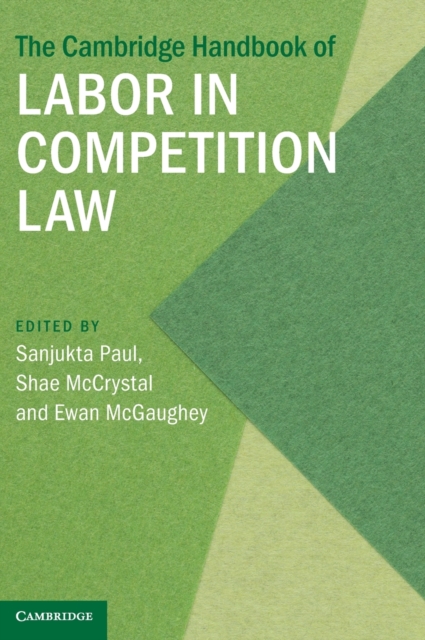 The Cambridge Handbook of Labor in Competition Law, Hardback Book