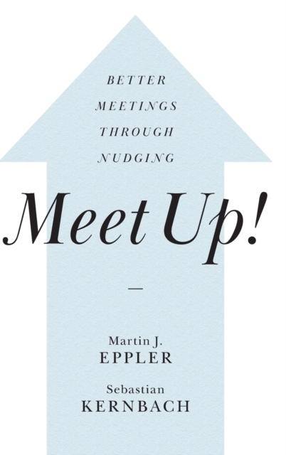 Meet Up! : Better Meetings Through Nudging, Hardback Book