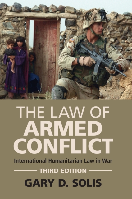 The Law of Armed Conflict : International Humanitarian Law in War, Hardback Book