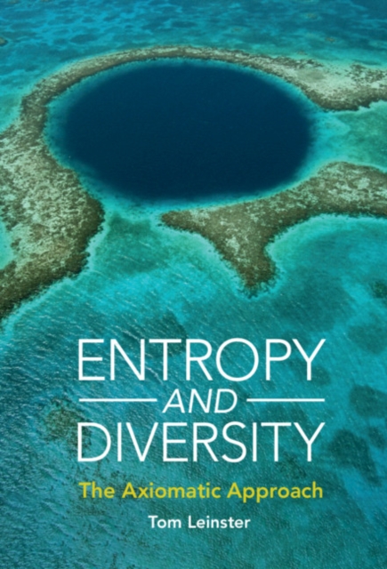 Entropy and Diversity : The Axiomatic Approach, Hardback Book