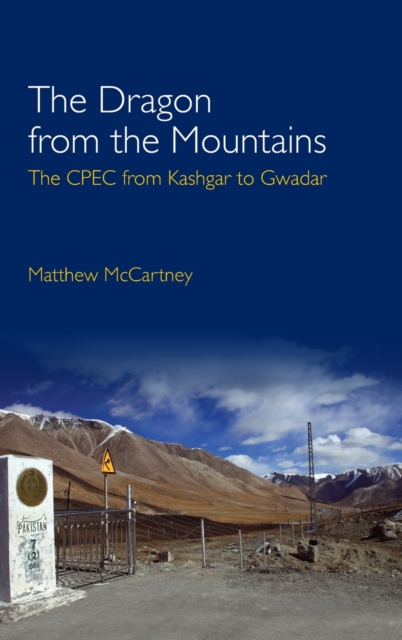The Dragon from the Mountains : The CPEC from Kashgar to Gwadar, Hardback Book