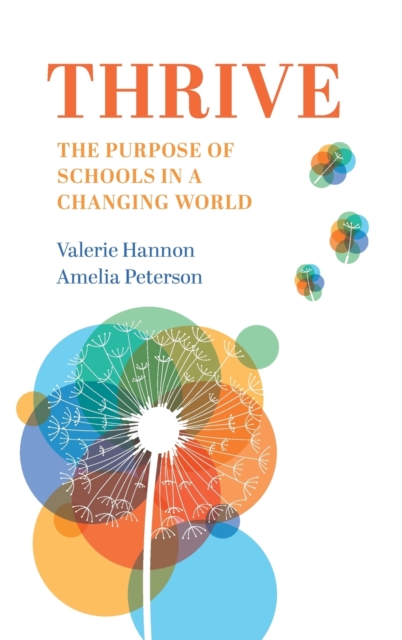 Thrive : The Purpose of Schools in a Changing World, Hardback Book