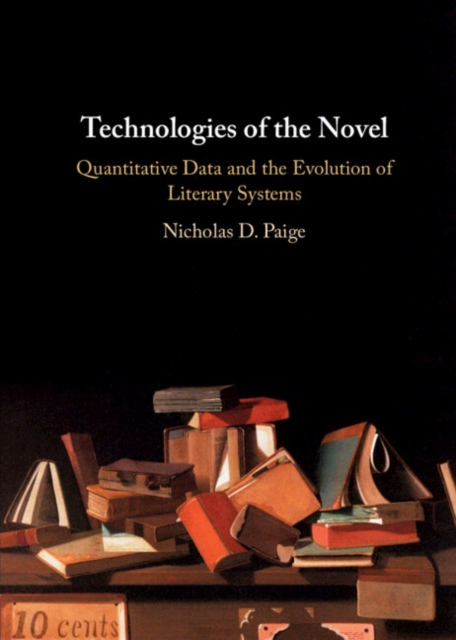 Technologies of the Novel : Quantitative Data and the Evolution of Literary Systems, Hardback Book