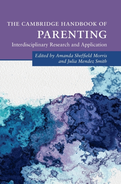 The Cambridge Handbook of Parenting : Interdisciplinary Research and Application, Hardback Book