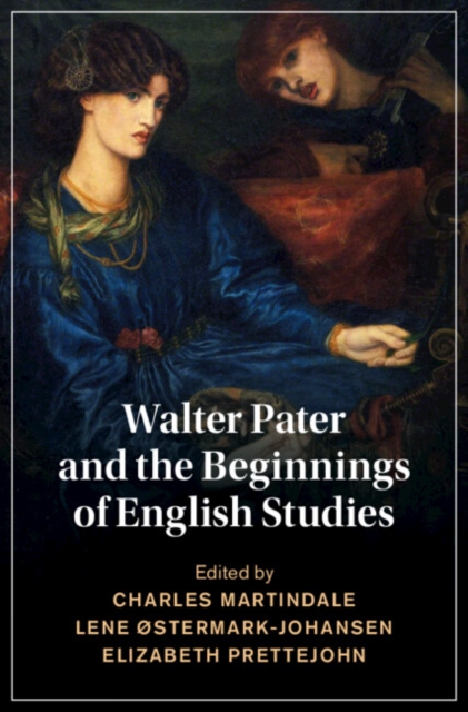 Walter Pater and the Beginnings of English Studies, Hardback Book