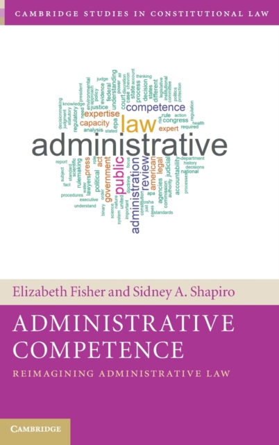 Administrative Competence : Reimagining Administrative Law, Hardback Book