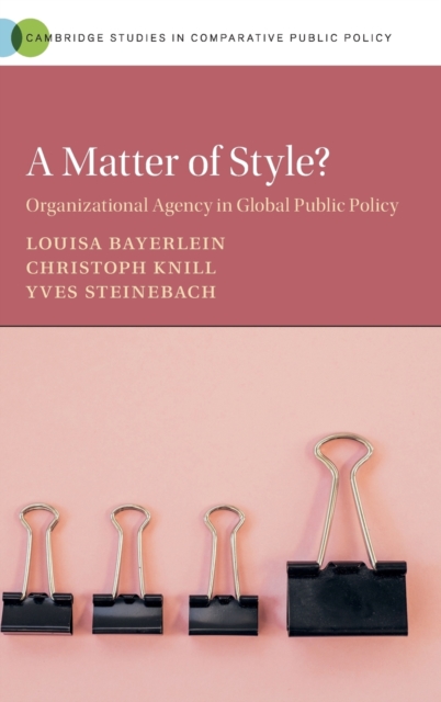 A Matter of Style? : Organizational Agency in Global Public Policy, Hardback Book