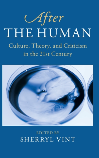 After the Human : Culture, Theory and Criticism in the 21st Century, Hardback Book