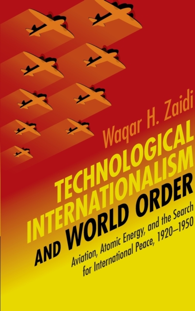 Technological Internationalism and World Order, Hardback Book