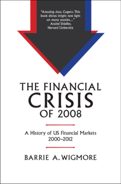 The Financial Crisis of 2008 : A History of US Financial Markets 2000-2012, Hardback Book