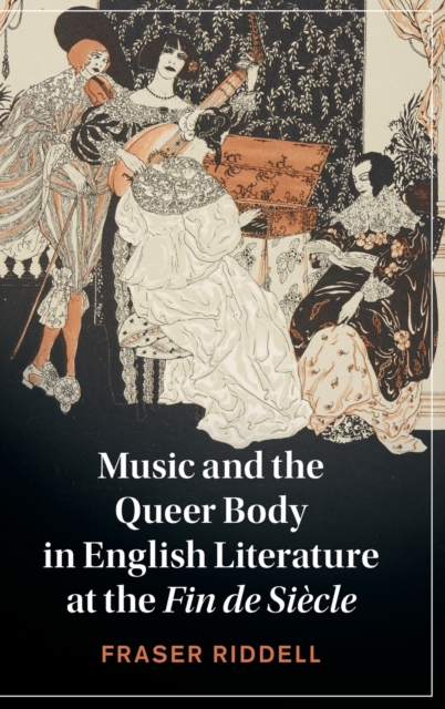 Music and the Queer Body in English Literature at the Fin de Siecle, Hardback Book