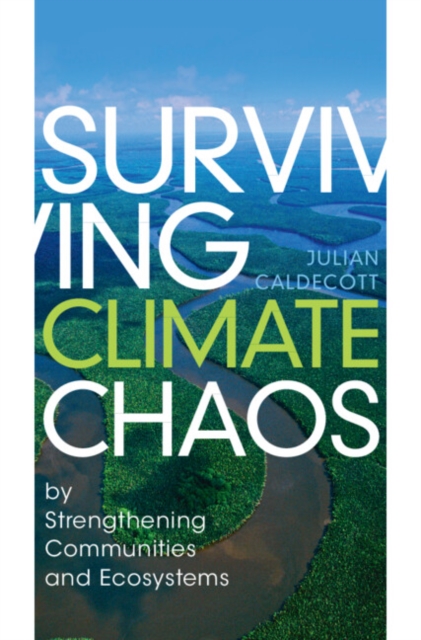 Surviving Climate Chaos : by Strengthening Communities and Ecosystems, Hardback Book
