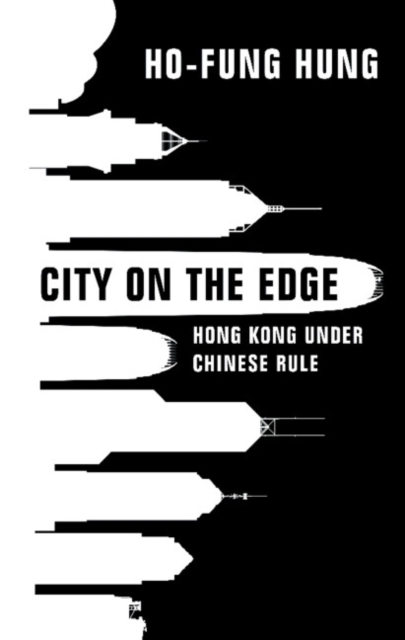 City on the Edge : Hong Kong under Chinese Rule, Hardback Book