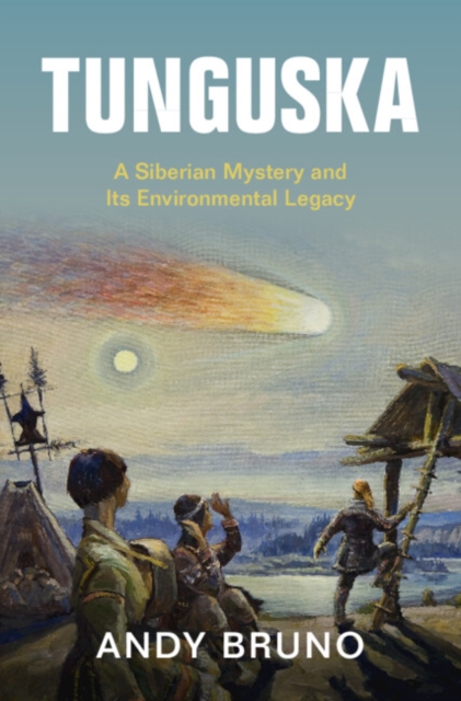 Tunguska : A Siberian Mystery and Its Environmental Legacy, Hardback Book