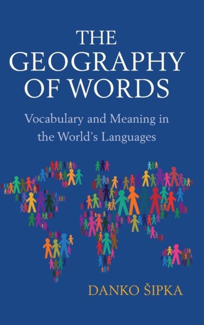 The Geography of Words : Vocabulary and Meaning in the World's Languages, Hardback Book