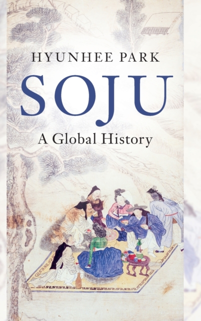 Soju : A Global History, Hardback Book