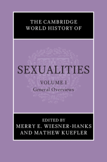 The Cambridge World History of Sexualities: Volume 1, General Overviews, Hardback Book