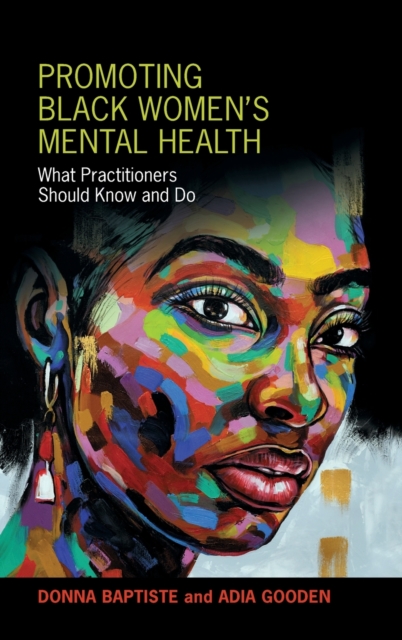 Promoting Black Women's Mental Health : What Practitioners Should Know and Do, Hardback Book