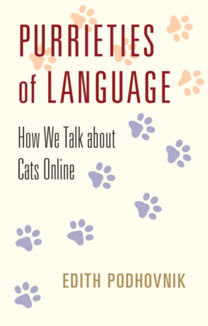 Purrieties of Language : How We Talk about Cats Online, Hardback Book