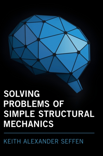 Solving Problems of Simple Structural Mechanics, Hardback Book