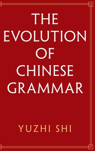 The Evolution of Chinese Grammar, Hardback Book