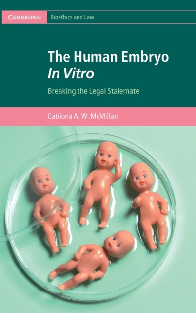 The Human Embryo In Vitro : Breaking the Legal Stalemate, Hardback Book