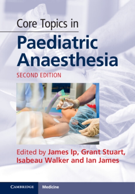 Core Topics in Paediatric Anaesthesia, Hardback Book