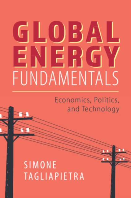 Global Energy Fundamentals : Economics, Politics, and Technology, EPUB eBook