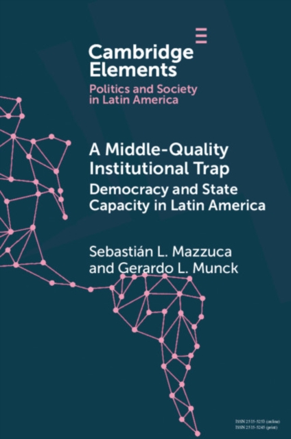 Middle-Quality Institutional Trap: Democracy and State Capacity in Latin America, EPUB eBook