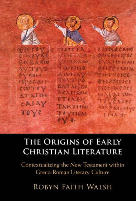 The Origins of Early Christian Literature : Contextualizing the New Testament within Greco-Roman Literary Culture, EPUB eBook