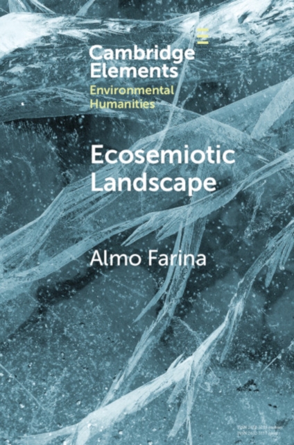 Ecosemiotic Landscape : A Novel Perspective for the Toolbox of Environmental Humanities, EPUB eBook