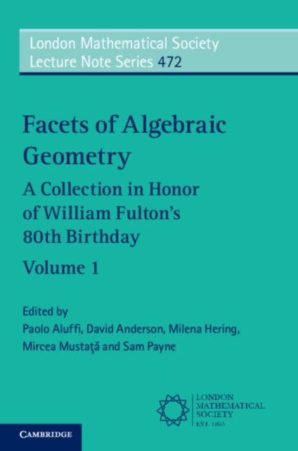 Facets of Algebraic Geometry: Volume 1 : A Collection in Honor of William Fulton's 80th Birthday, PDF eBook