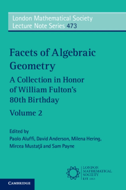 Facets of Algebraic Geometry: Volume 2 : A Collection in Honor of William Fulton's 80th Birthday, PDF eBook