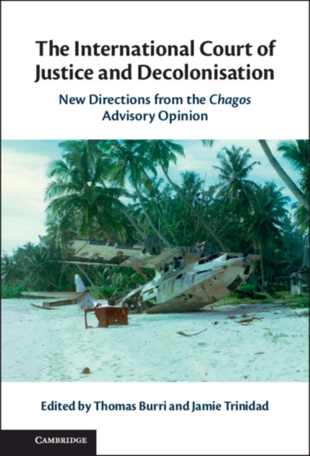 International Court of Justice and Decolonisation : New Directions from the Chagos Advisory Opinion, EPUB eBook