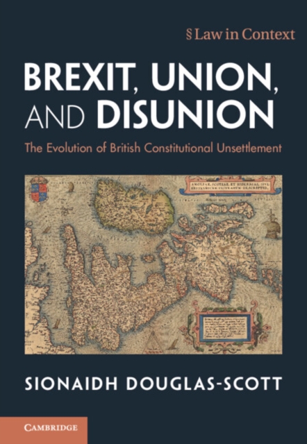 Brexit, Union, and Disunion : The Evolution of British Constitutional Unsettlement, EPUB eBook