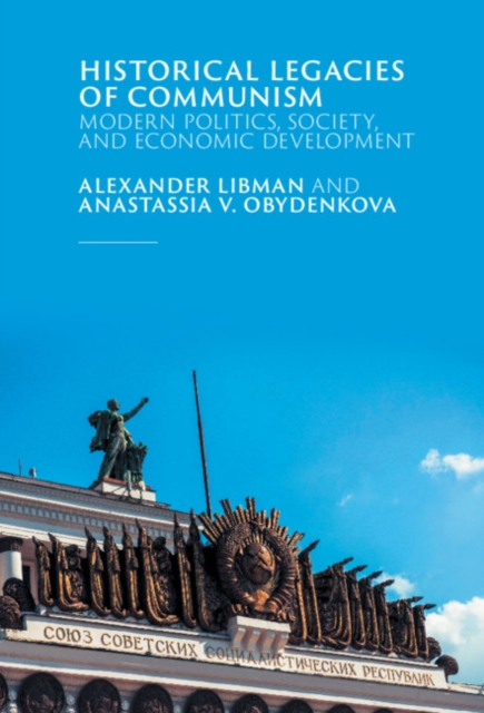 Historical Legacies of Communism : Modern Politics, Society, and Economic Development, EPUB eBook