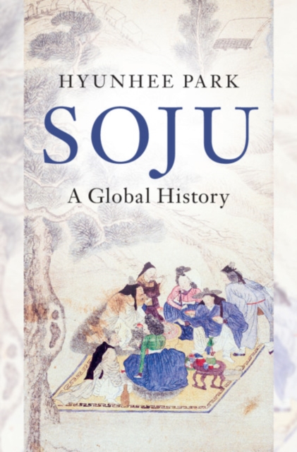 Soju : A Global History, EPUB eBook