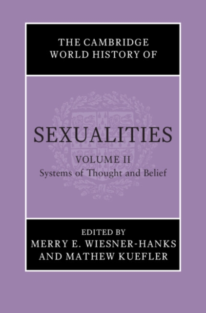 The Cambridge World History of Sexualities: Volume 2, Systems of Thought and Belief, PDF eBook
