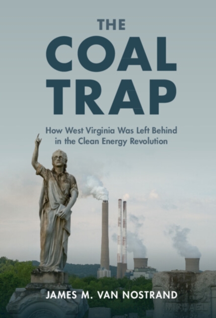 Coal Trap : How West Virginia Was Left Behind in the Clean Energy Revolution, EPUB eBook