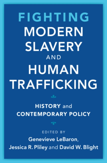 Fighting Modern Slavery and Human Trafficking : History and Contemporary Policy, EPUB eBook