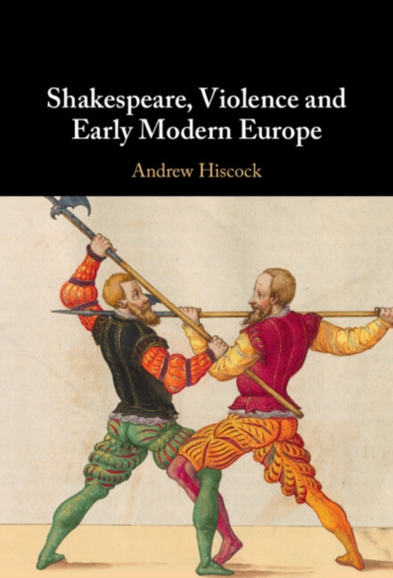 Shakespeare, Violence and Early Modern Europe, EPUB eBook