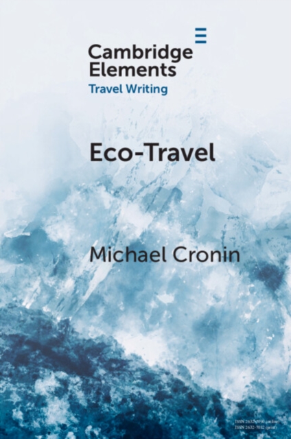 Eco-Travel : Journeying in the Age of the Anthropocene, PDF eBook
