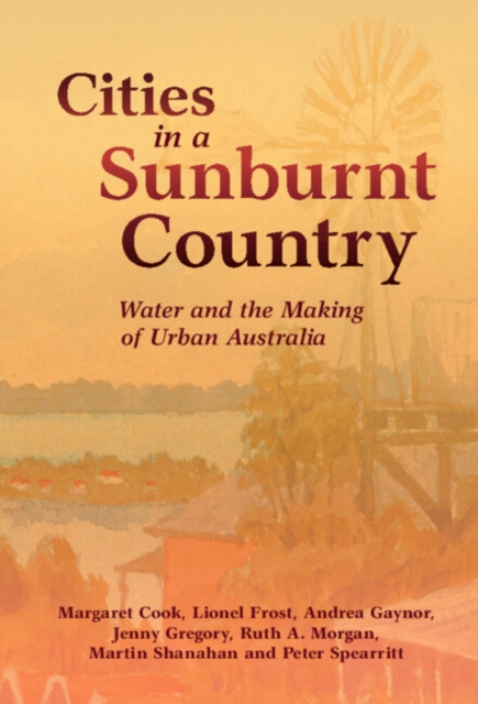Cities in a Sunburnt Country : Water and the Making of Urban Australia, EPUB eBook