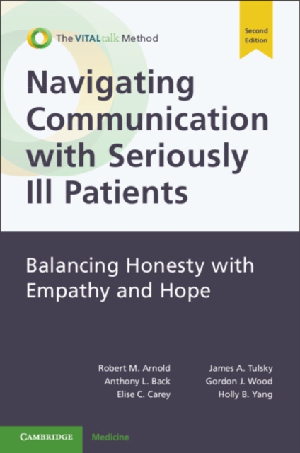 Navigating Communication with Seriously Ill Patients : Balancing Honesty with Empathy and Hope, Paperback / softback Book
