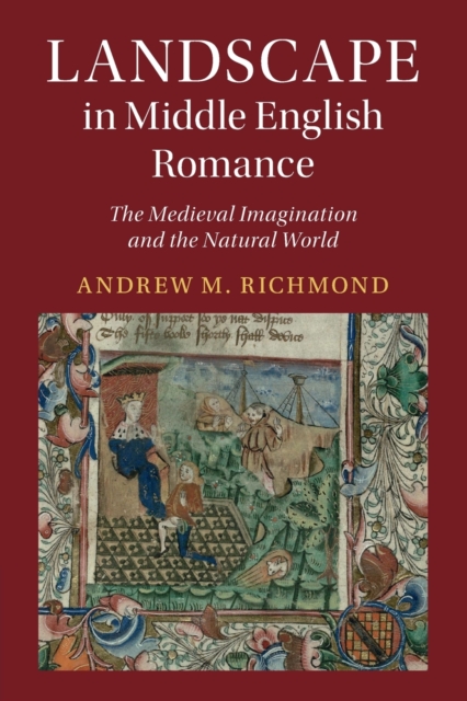 Landscape in Middle English Romance : The Medieval Imagination and the Natural World, Paperback / softback Book