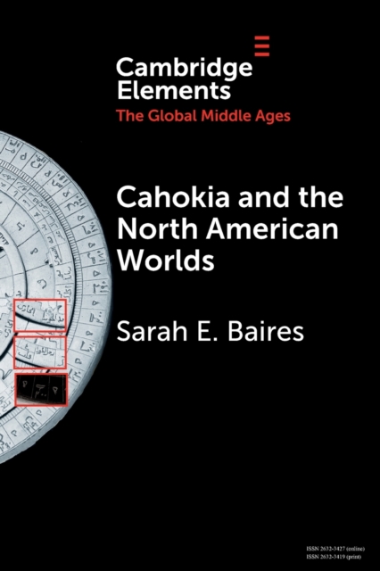 Cahokia and the North American Worlds, Paperback / softback Book