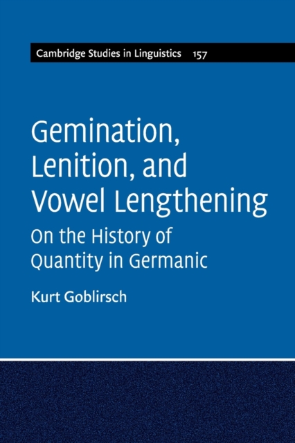 Gemination, Lenition, and Vowel Lengthening : On the History of Quantity in Germanic, Paperback / softback Book