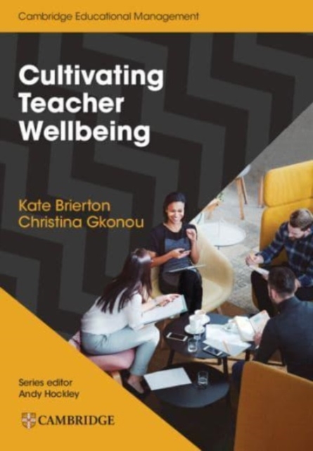 Cultivating Teacher Wellbeing Paperback : Supporting Teachers to Flourish and Thrive, Paperback / softback Book