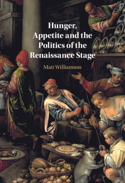 Hunger, Appetite and the Politics of the Renaissance Stage, EPUB eBook
