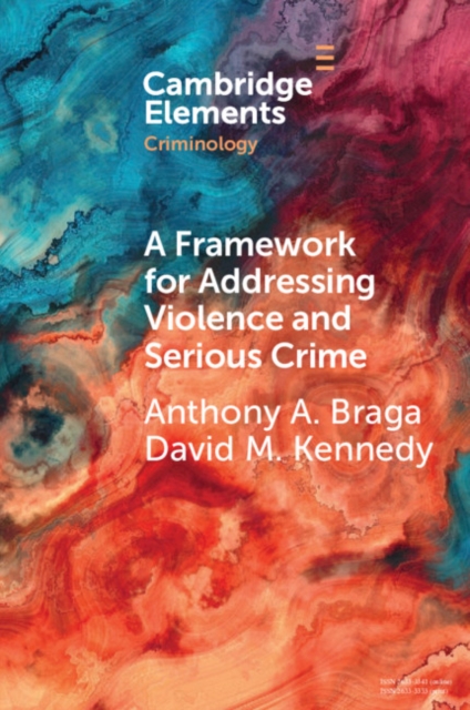 Framework for Addressing Violence and Serious Crime : Focused Deterrence, Legitimacy, and Prevention, EPUB eBook